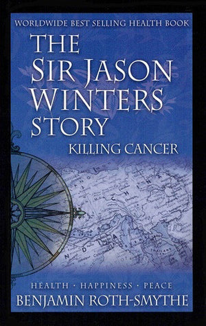 The Sir Jason Winters Story: Killing Cancer by Sir Jason Winters - Book Paperback