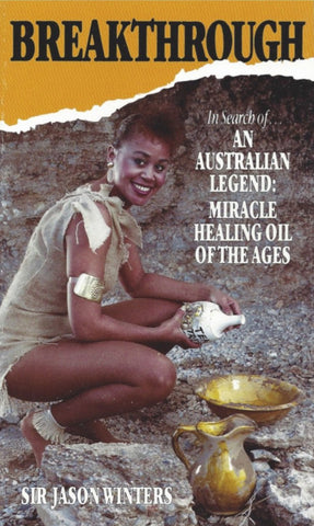 Breakthrough - In Search Of The Australian Legend: Miracle Healing Oil Of The Ages by Sir Jason Winters - Book Paperback